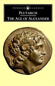 book cover of The age of Alexander by Plutarch