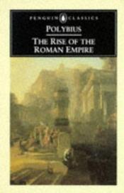 book cover of The rise of the Roman Empire by Polybius