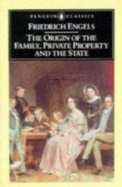 book cover of The Origin of the Family, Private Property and the State by Friedrich Engels
