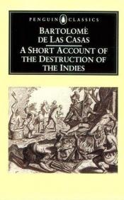 book cover of A Short Account of the Destruction of the Indies by Bartolomé de las Casas