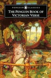 book cover of The Penguin Book of Victorian Verse (The Penguin Poets) by Various