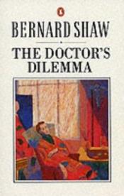 book cover of The Doctor's Dilemma: A Tragedy (Shaw Library) by George Bernard Shaw