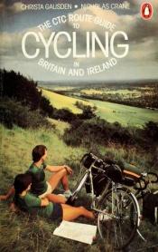 book cover of The CTC route guide to cycling in Britain and Ireland by Nicholas Crane