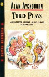 book cover of Three plays by Alan Ayckbourn