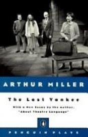 book cover of The Last Yankee: with a new essay About Theatre Language; and Broken Glass by Arthur Miller