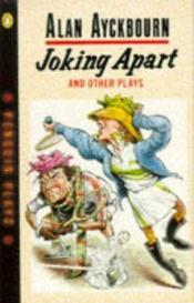 book cover of Joking Apart and Other Plays by Alan Ayckbourn