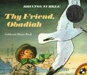 book cover of Thy Friend, Obadiah by Brinton Turkle