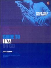 book cover of The Penguin Guide to Jazz on CD (Penguin Guide to Jazz on CD, 5th ed) by Brian Morton|Richard Cook