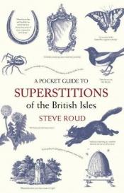 book cover of A Pocket Guide to Superstitions of the British Isles (Pocket Guide) by Steve Roud