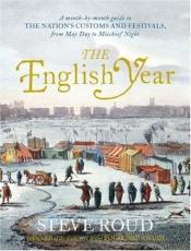 book cover of The English year : a month-by-month guide to the nation's customs and festivals, from May Day to Mischief Night by Steve Roud