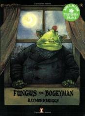book cover of Fungus the bogeyman by Raymond Briggs