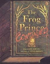 book cover of The Frog Prince, Continued by Jon Scieszka
