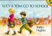book cover of Lucy and Tom Go to School by Shirley Hughes