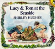 book cover of Lucy and Tom at the Seaside (Carousel Books) by Shirley Hughes