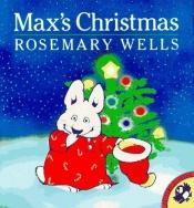 book cover of Max's Christmas by Rosemary Wells