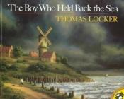 book cover of The Boy Who Held Back the Sea by Thomas Locker