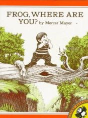 book cover of Frog, Where Are You? (Boy, Dog, Frog) by Mercer Mayer