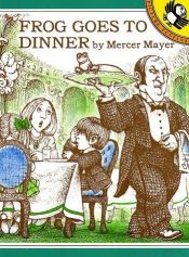 book cover of Frog Goes to Dinner by Mercer Mayer