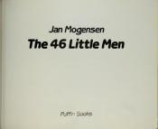 book cover of The 46 Little Men by Jan Mogensen