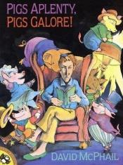 book cover of Pigs Aplenty, Pigs Galore! by David M. McPhail