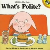 book cover of What's Polite? (A Lift-the-Flap Book) by Harriet Ziefert