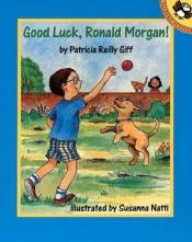 book cover of Good Luck, Ronald Morgan by Patricia Reilly Giff