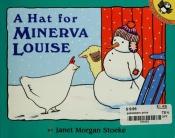 book cover of A hat for Minerva Louise by Janet Morgan Stoeke