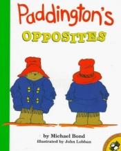 book cover of Paddington's Opposites: 2 by Michael Bond