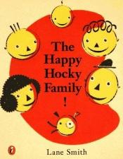 book cover of The Happy Hocky Family! by Lane Smith