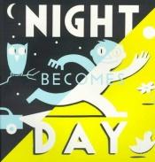 book cover of Night Becomes Day by Richard McGuire