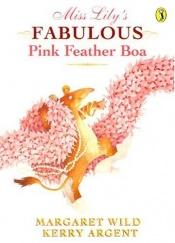 book cover of Miss Lily's Fabulous Pink Feather Boa by Margaret Wild