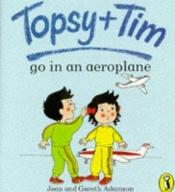 book cover of Topsy and Tim Go in an Aeroplane (Topsy & Tim) by Jean Adamson