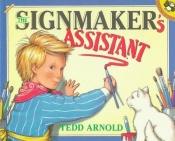 book cover of The Signmaker's Assistant by Tedd Arnold