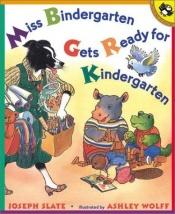 book cover of Miss Bindergarten Gets Ready For Kindergarten (Miss Bindergarten Books (Paperback)) by Joseph Slate