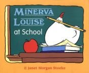 book cover of Minerva Louise at school by Janet Morgan Stoeke
