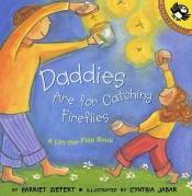 book cover of Daddies are for catching fireflies by Harriet Ziefert