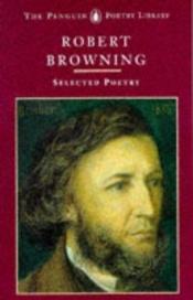 book cover of Browning : selected poetry by Robert Browning