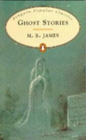 book cover of Ghost Stories Of M.R. James by M. R. James