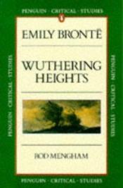 book cover of Emily Bronte: Wuthering Heights (Penguin Critical Studies) by Rod Mengham