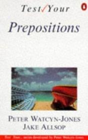 book cover of Test your prepositions by Peter Watcyn-Jones