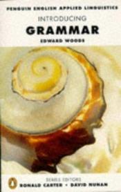 book cover of Introducing Grammar by Edward Woods