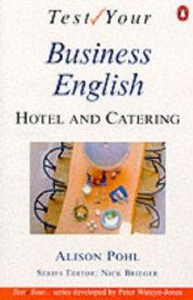 book cover of Test Your Hotel and Catering English: Intermediate (Test Your...) by Alison Pohl