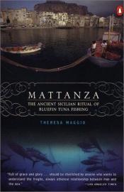 book cover of Mattanza: The Ancient Sicilian Ritual of Bluefin Tuna Fishing by Theresa Maggio