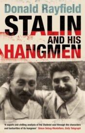 book cover of Stalin and His Hangmen: An Authoritative Portrait of a Tyrant and Those Who Served Him by Donald Rayfield