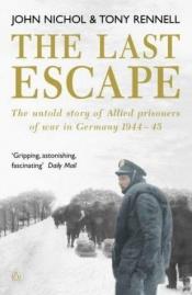 book cover of The Last Escape: The Untold Story of Allied Prisoners of War in Europe, 1944-45 by John Nichol