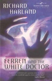 book cover of Ferren and the White Doctor (Heaven & Earth trilogy) by Richard Harland