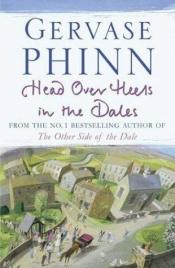 book cover of Head over heels in the dales by Gervase Phinn