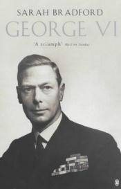 book cover of The Reluctant King, The Life and Reign of George VI 1895-1952 by Sarah H. Bradford