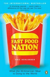 book cover of Fast Food Nation: The Dark Side of the All-American Meal by Eric Schlosser