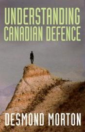 book cover of Understanding Canadian defence by Desmond Morton